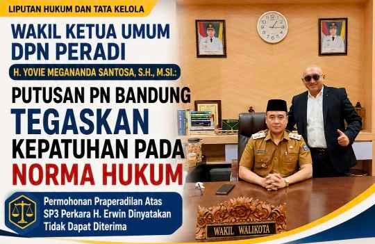 WAKIL KETUA UMUM DPN PERADI H. YOVIE MEGANANDA SANTOSA, S.H., M.SI.: KEPUTUSAN PN BANDUNG JAGA INTEGRITAS PROSES HUKUM