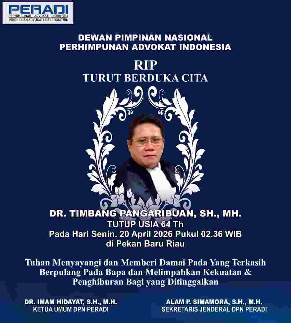 DR. TIMBANG PANGARIBUAN, SH., MH. WAFAT, DUNIA HUKUM NASIONAL DAN KELUARGA BESAR PERADI MENGALAMI KEHILANGAN BESAR